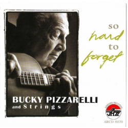 Bucky Pizzarelli and Strings - So Hard to Forget